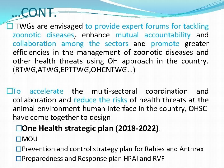 …CONT. � TWGs are envisaged to provide expert forums for tackling zoonotic diseases, enhance