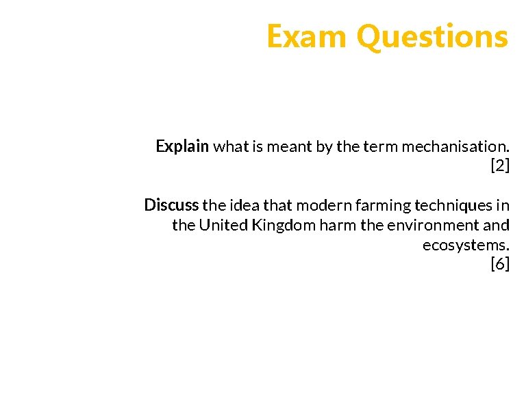 Exam Questions Explain what is meant by the term mechanisation. [2] Discuss the idea