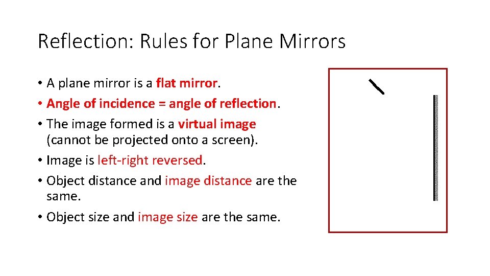 Reflection: Rules for Plane Mirrors • A plane mirror is a flat mirror. •