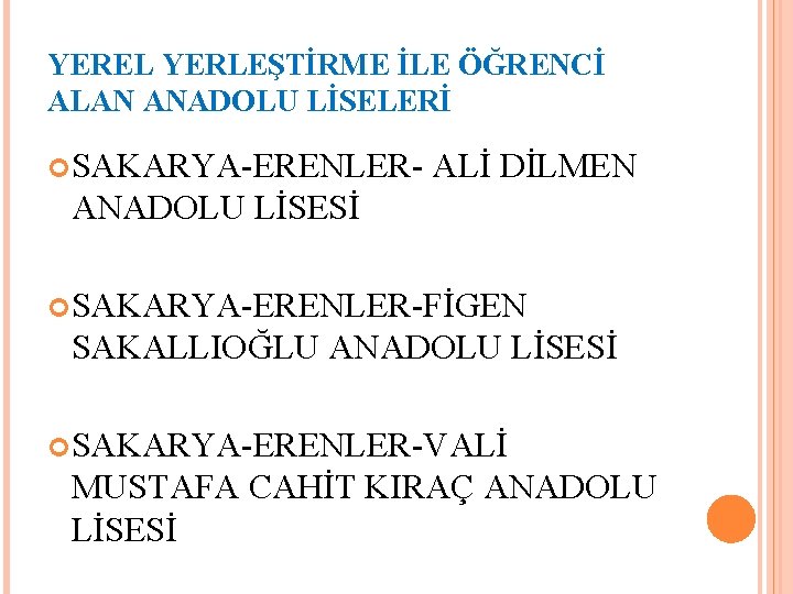 YEREL YERLEŞTİRME İLE ÖĞRENCİ ALAN ANADOLU LİSELERİ SAKARYA-ERENLER- ALİ DİLMEN ANADOLU LİSESİ SAKARYA-ERENLER-FİGEN SAKALLIOĞLU