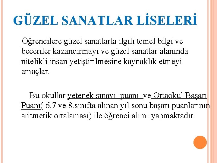 GÜZEL SANATLAR LİSELERİ Öğrencilere güzel sanatlarla ilgili temel bilgi ve beceriler kazandırmayı ve güzel