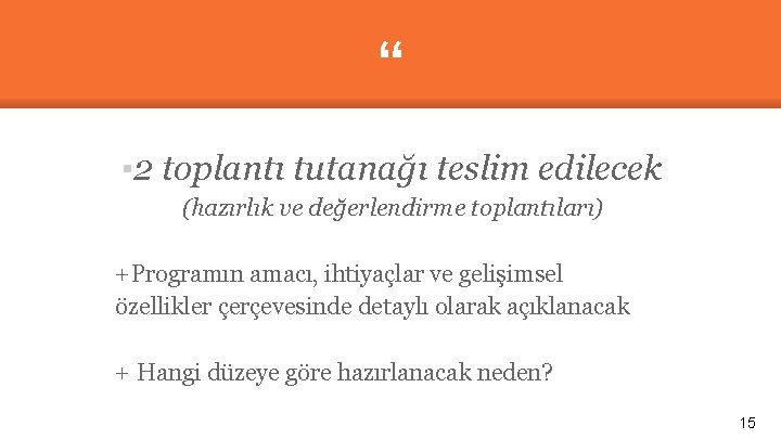 “ ▪ 2 toplantı tutanağı teslim edilecek (hazırlık ve değerlendirme toplantıları) +Programın amacı, ihtiyaçlar