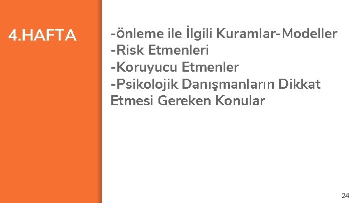 4. HAFTA -Önleme ile İlgili Kuramlar-Modeller -Risk Etmenleri -Koruyucu Etmenler -Psikolojik Danışmanların Dikkat Etmesi