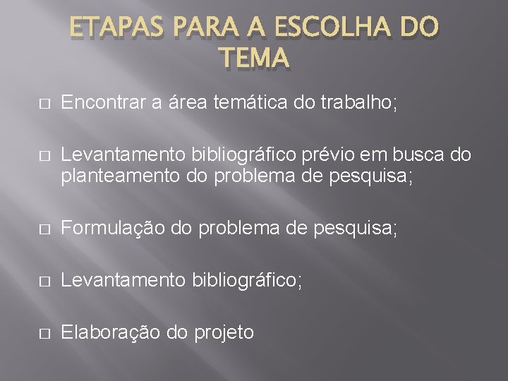 ETAPAS PARA A ESCOLHA DO TEMA � Encontrar a área temática do trabalho; �