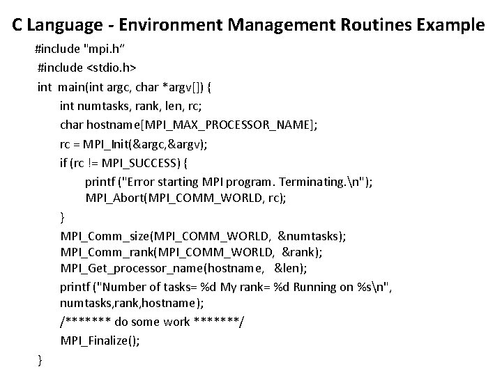 C Language - Environment Management Routines Example #include "mpi. h“ #include <stdio. h> int
