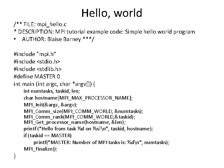 Hello, world /** FILE: mpi_hello. c * DESCRIPTION: MPI tutorial example code: Simple hello