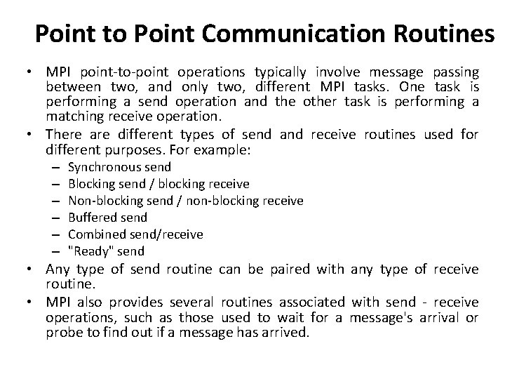 Point to Point Communication Routines • MPI point-to-point operations typically involve message passing between