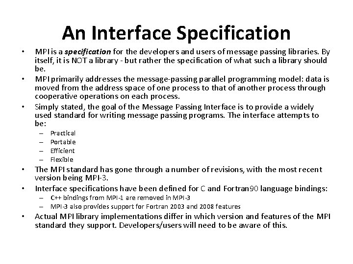 An Interface Specification • • • MPI is a specification for the developers and