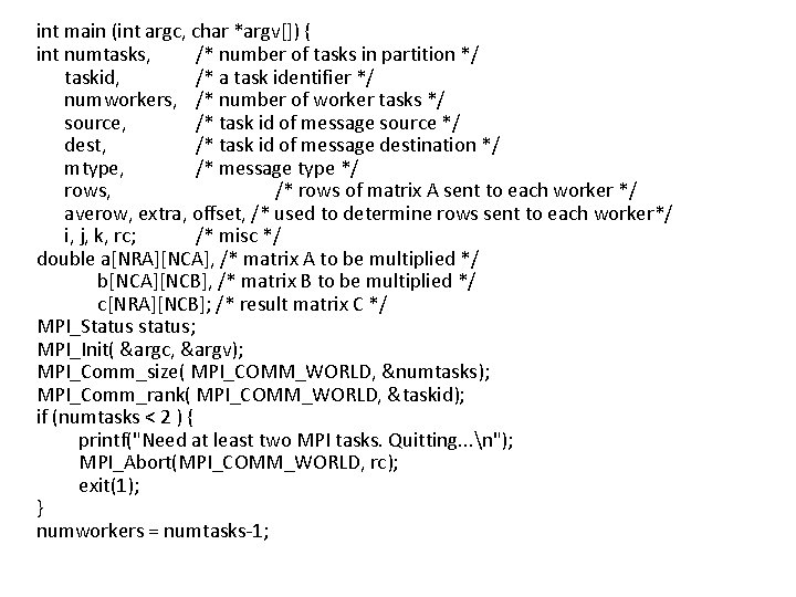 int main (int argc, char *argv[]) { int numtasks, /* number of tasks in