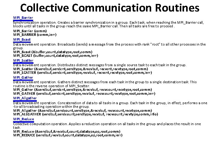 Collective Communication Routines MPI_Barrier Synchronization operation. Creates a barrier synchronization in a group. Each