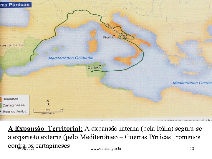 A Expansão Territorial: A expansão interna (pela Itália) seguiu-se a expansão externa (pelo Mediterrâneo