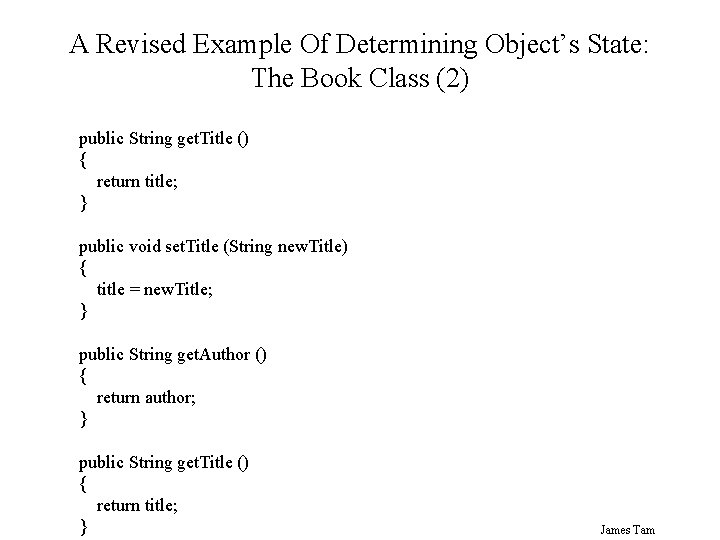 A Revised Example Of Determining Object’s State: The Book Class (2) public String get. A Revised Example Of Determining Object’s State: The Book Class (2) public String get.