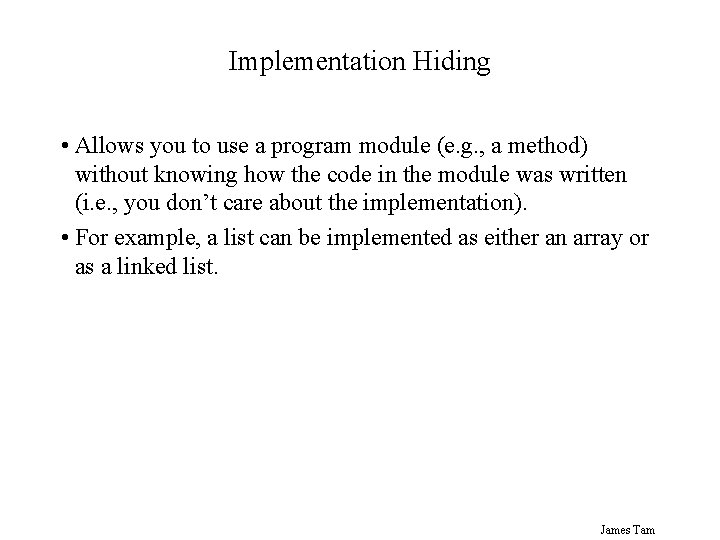 Implementation Hiding • Allows you to use a program module (e. g. , a Implementation Hiding • Allows you to use a program module (e. g. , a