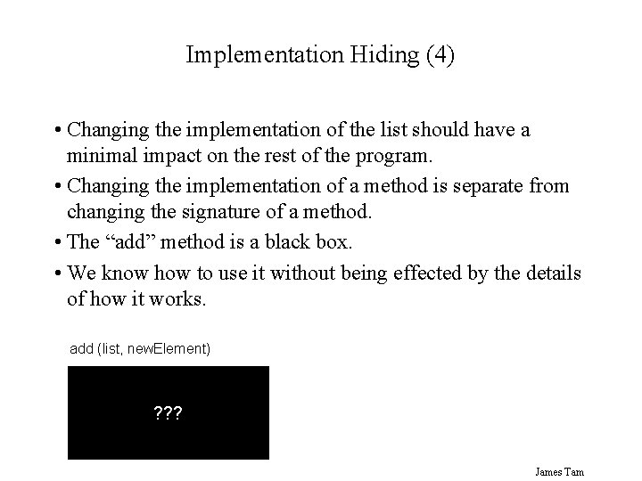 Implementation Hiding (4) • Changing the implementation of the list should have a minimal Implementation Hiding (4) • Changing the implementation of the list should have a minimal