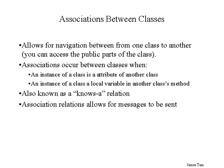 Associations Between Classes • Allows for navigation between from one class to another (you Associations Between Classes • Allows for navigation between from one class to another (you