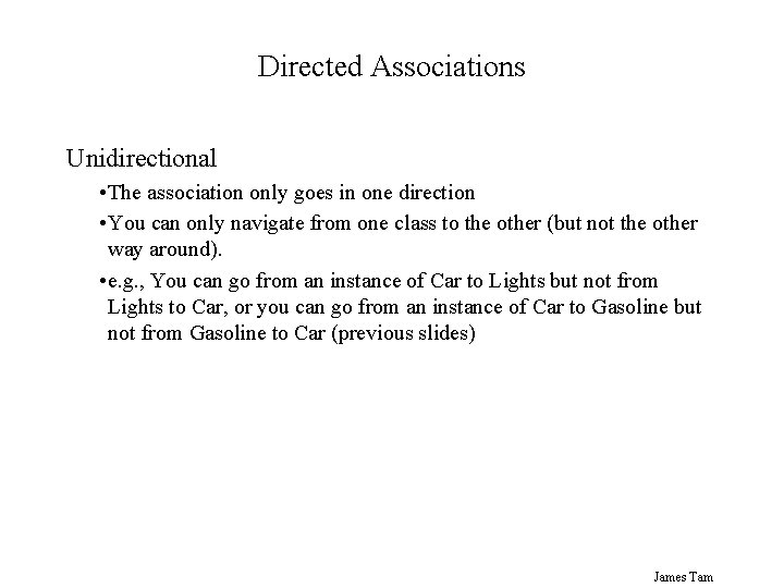 Directed Associations Unidirectional • The association only goes in one direction • You can Directed Associations Unidirectional • The association only goes in one direction • You can