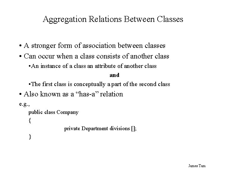 Aggregation Relations Between Classes • A stronger form of association between classes • Can Aggregation Relations Between Classes • A stronger form of association between classes • Can