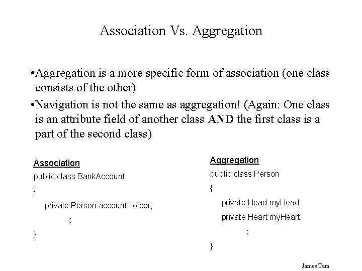 Association Vs. Aggregation • Aggregation is a more specific form of association (one class Association Vs. Aggregation • Aggregation is a more specific form of association (one class