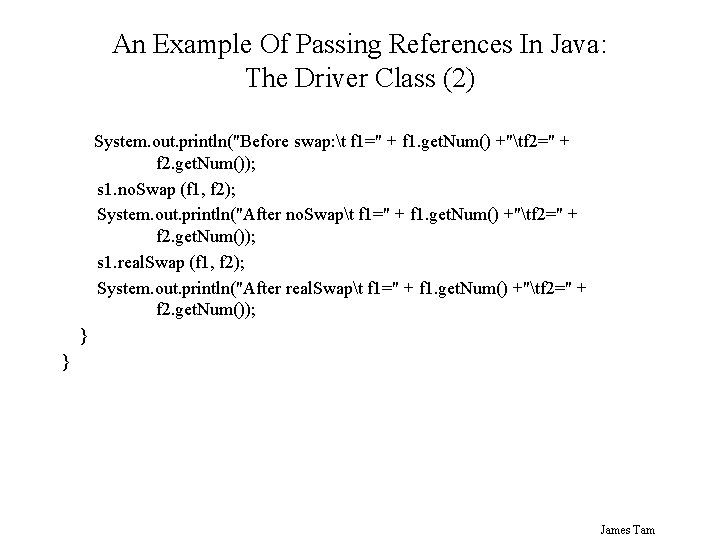 An Example Of Passing References In Java: The Driver Class (2) System. out. println("Before An Example Of Passing References In Java: The Driver Class (2) System. out. println("Before