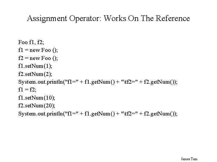 Assignment Operator: Works On The Reference Foo f 1, f 2; f 1 = Assignment Operator: Works On The Reference Foo f 1, f 2; f 1 =