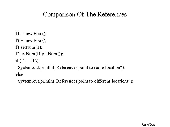 Comparison Of The References f 1 = new Foo (); f 2 = new Comparison Of The References f 1 = new Foo (); f 2 = new