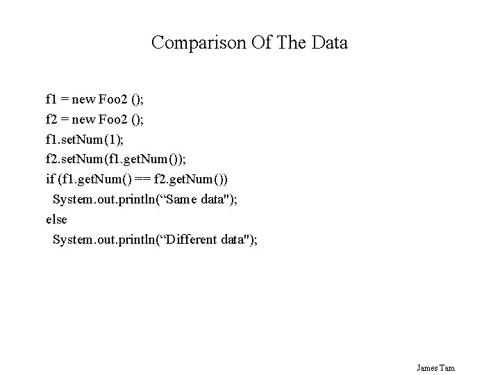 Comparison Of The Data f 1 = new Foo 2 (); f 2 = Comparison Of The Data f 1 = new Foo 2 (); f 2 =