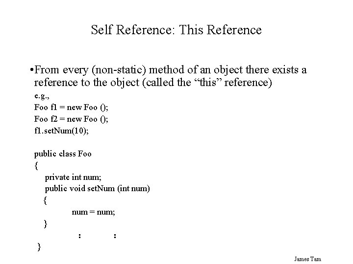 Self Reference: This Reference • From every (non-static) method of an object there exists Self Reference: This Reference • From every (non-static) method of an object there exists