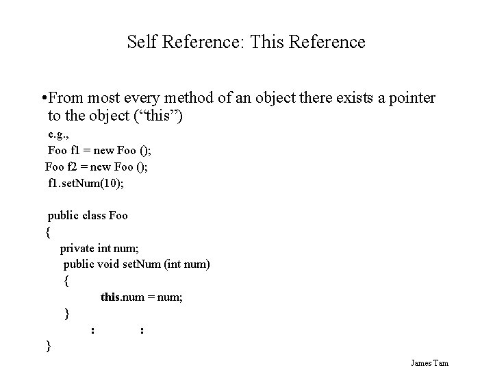 Self Reference: This Reference • From most every method of an object there exists Self Reference: This Reference • From most every method of an object there exists