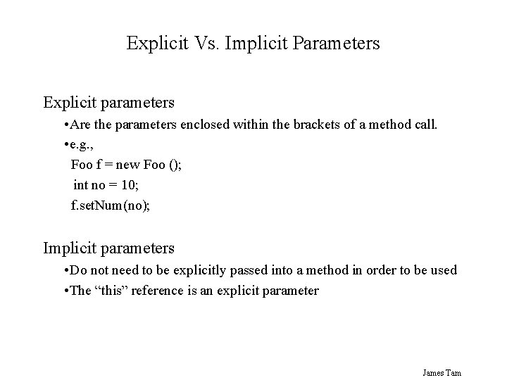 Explicit Vs. Implicit Parameters Explicit parameters • Are the parameters enclosed within the brackets Explicit Vs. Implicit Parameters Explicit parameters • Are the parameters enclosed within the brackets