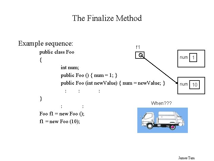 The Finalize Method Example sequence: f 1 public class Foo { int num; public The Finalize Method Example sequence: f 1 public class Foo { int num; public