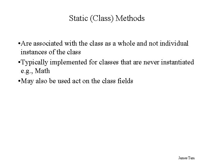 Static (Class) Methods • Are associated with the class as a whole and not Static (Class) Methods • Are associated with the class as a whole and not