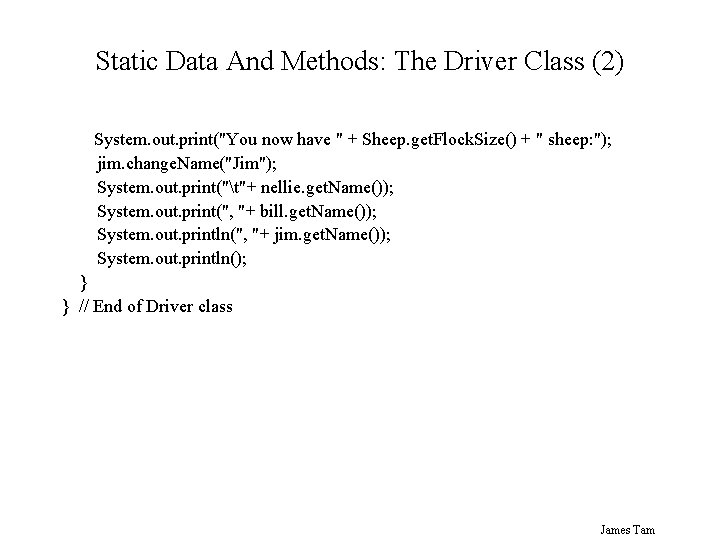 Static Data And Methods: The Driver Class (2) System. out. print("You now have " Static Data And Methods: The Driver Class (2) System. out. print("You now have "