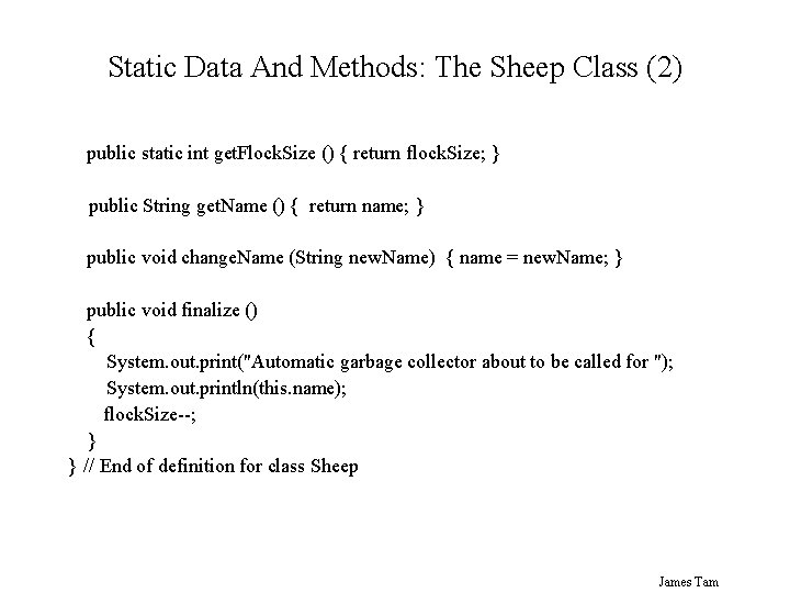 Static Data And Methods: The Sheep Class (2) public static int get. Flock. Size Static Data And Methods: The Sheep Class (2) public static int get. Flock. Size