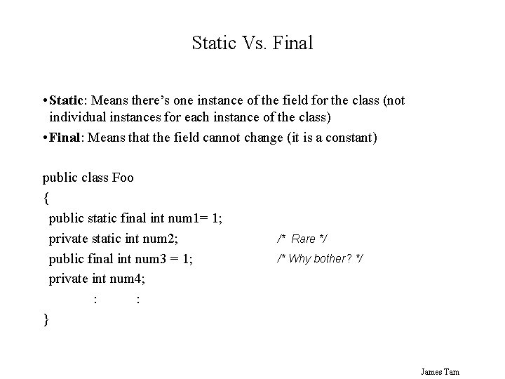Static Vs. Final • Static: Means there’s one instance of the field for the Static Vs. Final • Static: Means there’s one instance of the field for the