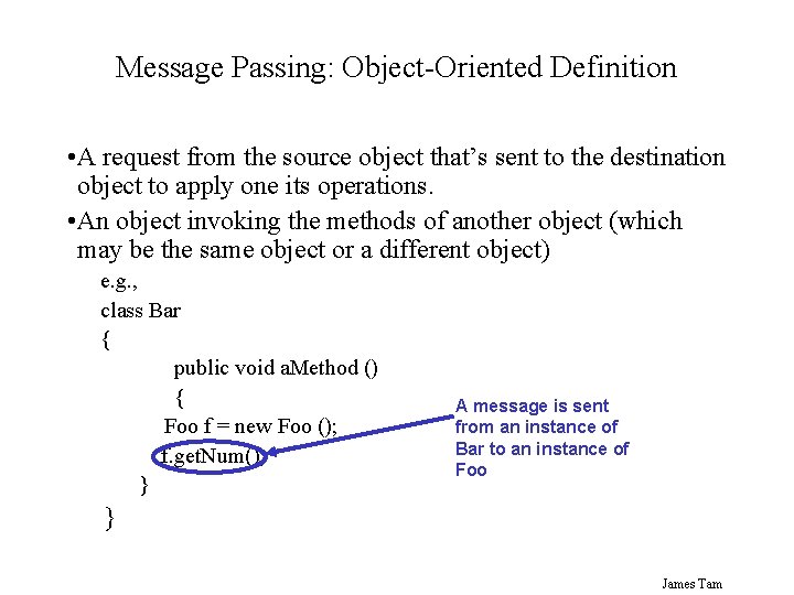 Message Passing: Object-Oriented Definition • A request from the source object that’s sent to Message Passing: Object-Oriented Definition • A request from the source object that’s sent to