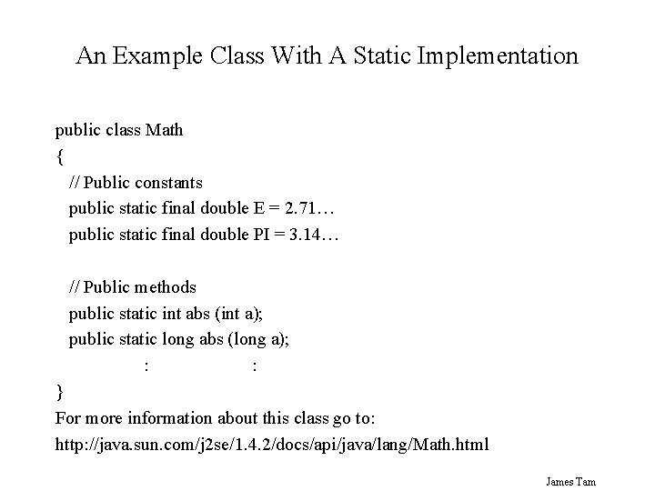 An Example Class With A Static Implementation public class Math { // Public constants An Example Class With A Static Implementation public class Math { // Public constants