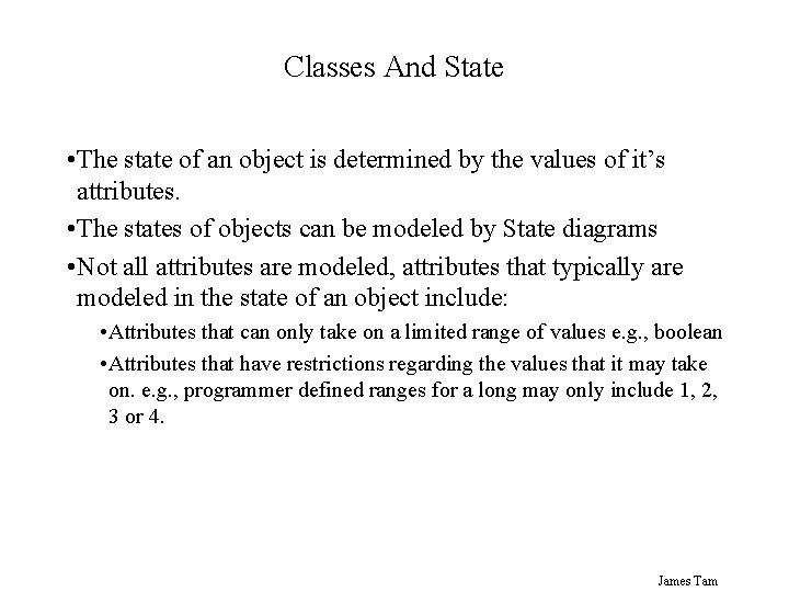 Classes And State • The state of an object is determined by the values Classes And State • The state of an object is determined by the values