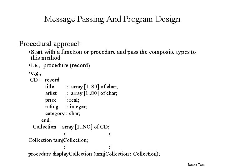 Message Passing And Program Design Procedural approach • Start with a function or procedure Message Passing And Program Design Procedural approach • Start with a function or procedure