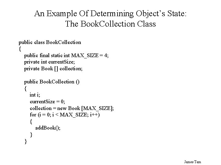An Example Of Determining Object’s State: The Book. Collection Class public class Book. Collection An Example Of Determining Object’s State: The Book. Collection Class public class Book. Collection