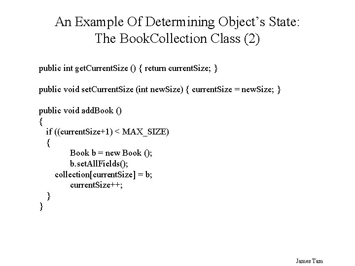 An Example Of Determining Object’s State: The Book. Collection Class (2) public int get. An Example Of Determining Object’s State: The Book. Collection Class (2) public int get.