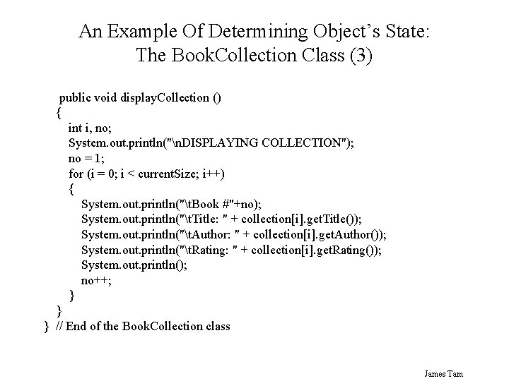 An Example Of Determining Object’s State: The Book. Collection Class (3) public void display. An Example Of Determining Object’s State: The Book. Collection Class (3) public void display.
