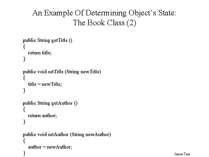 An Example Of Determining Object’s State: The Book Class (2) public String get. Title An Example Of Determining Object’s State: The Book Class (2) public String get. Title