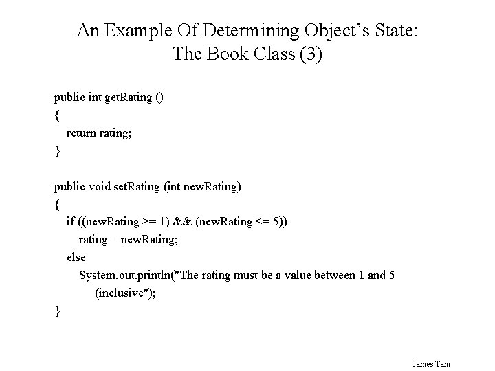 An Example Of Determining Object’s State: The Book Class (3) public int get. Rating An Example Of Determining Object’s State: The Book Class (3) public int get. Rating