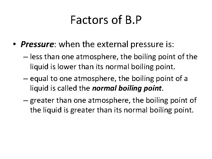 Factors of B. P • Pressure: when the external pressure is: – less than