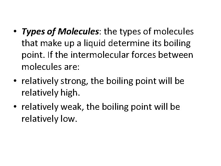  • Types of Molecules: the types of molecules that make up a liquid