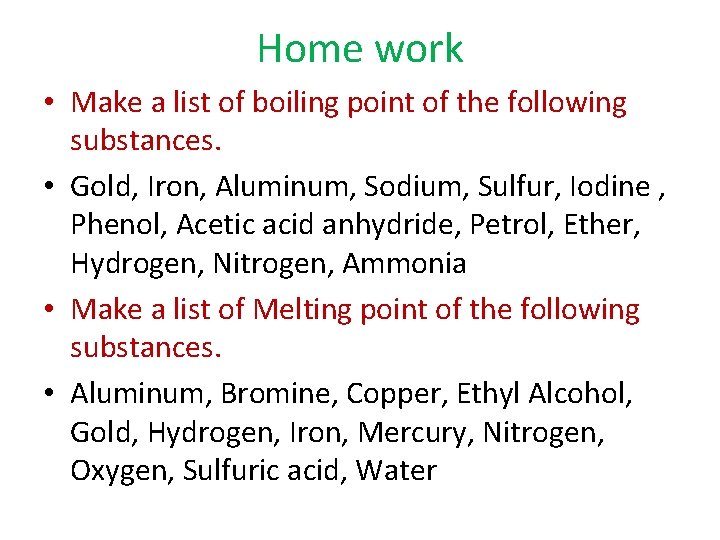 Home work • Make a list of boiling point of the following substances. •