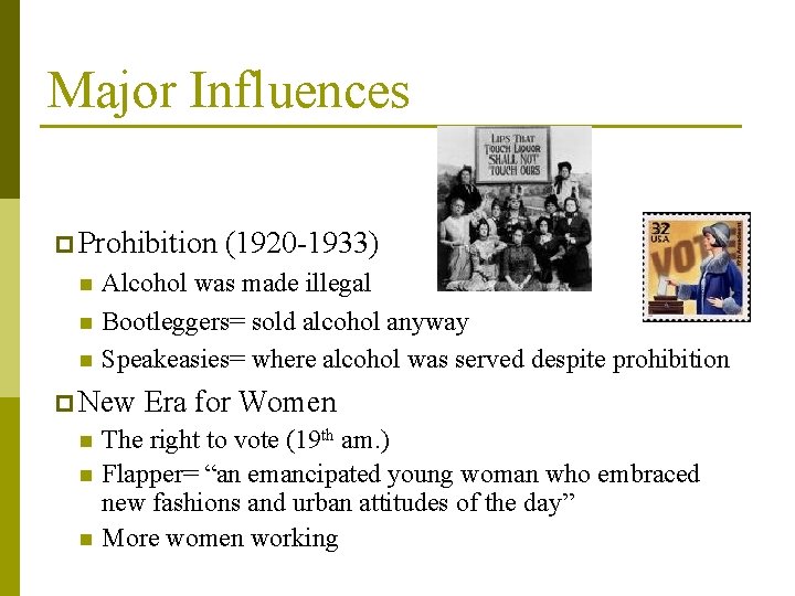 Major Influences p Prohibition n Alcohol was made illegal Bootleggers= sold alcohol anyway Speakeasies=