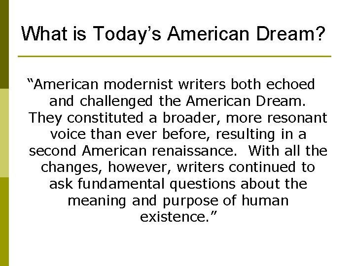 What is Today’s American Dream? “American modernist writers both echoed and challenged the American