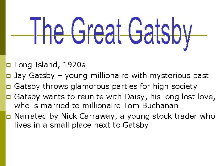 p p p Long Island, 1920 s Jay Gatsby – young millionaire with mysterious