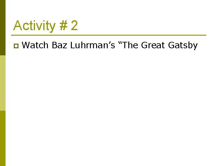 Activity # 2 p Watch Baz Luhrman’s “The Great Gatsby 